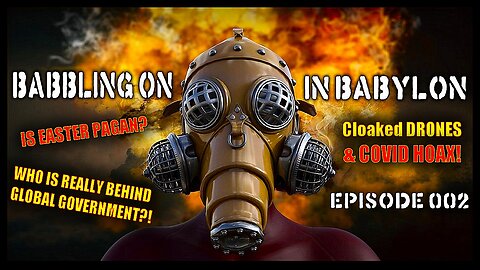 Is Easter Pagan? Interdimensional beings and drones! Babbling on in Babylon. (Podcast Episode 002)