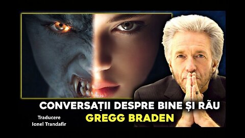Conversatii despre Bine si Rau - Gregg Braden