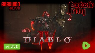 🕸 LIVE - AKAGUMO - FANTASTIC FRIDAY #25 - DIABLO IV (ALL~ BY~ MYSELF~) 🎶🎵