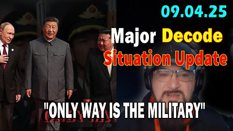 Major Decode Situation Update 09.04.25: "The Hard Hitting Lastest Intel On Current News: THE PULSE! ONLY WAY IS THE MILITARY"