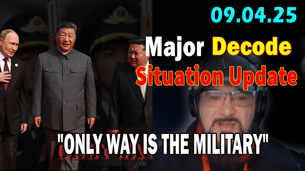 Major Decode Situation Update 09.04.25: "The Hard Hitting Lastest Intel On Current News: THE PULSE! ONLY WAY IS THE MILITARY"