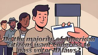 Do the majority of American citizens want Congress to pass voter ID laws? - AC Daily Show EP 665
