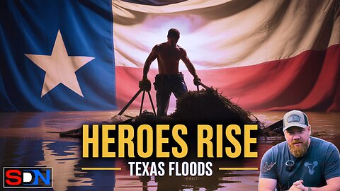 Raw Power of Texas Floods: Heroes Rise in the Wake of Catastrophe EP526