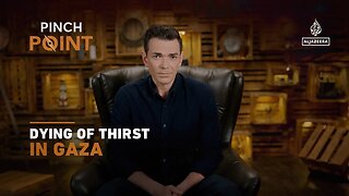 Dying of thirst in Gaza | Pinch Point