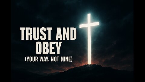 Tust And Obey (Your way, not mine)