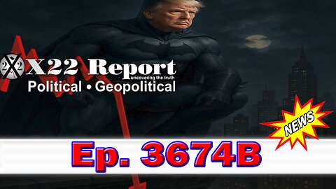 X22 Report Episode #3674B - Trump Is Shutting Down The [DS] System WW, Message Sent To We The People, Justice