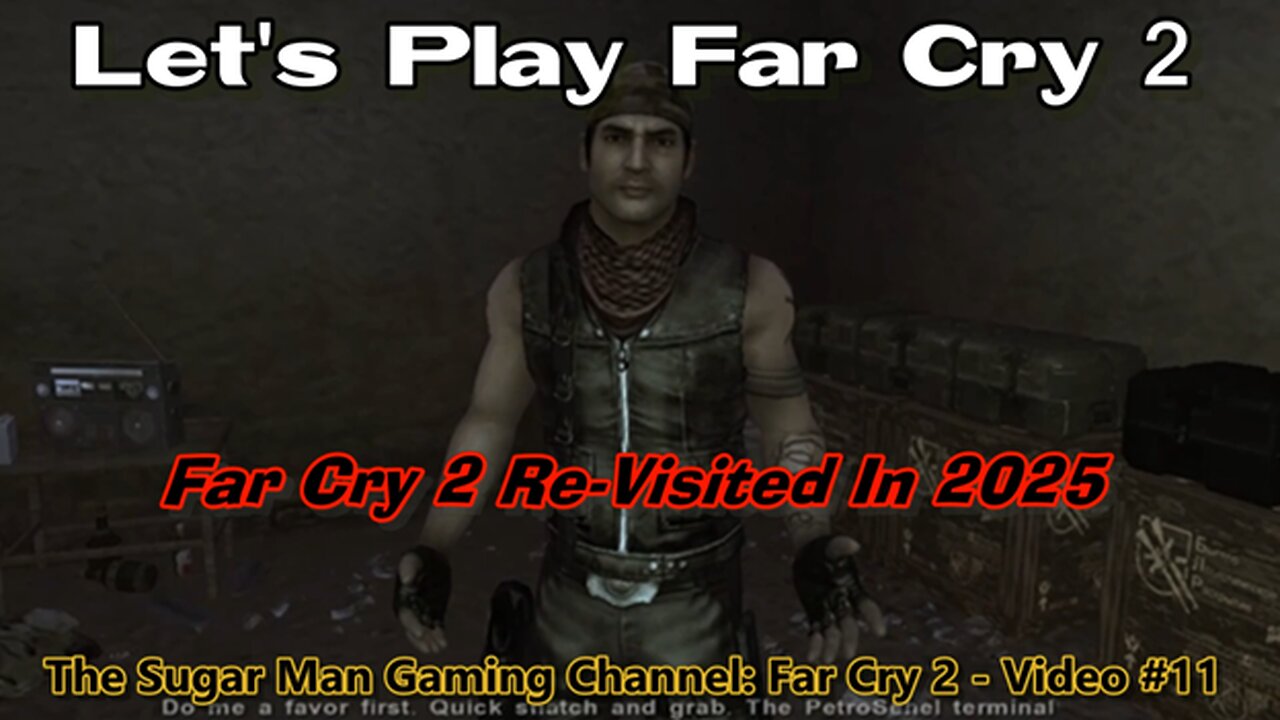 Far Cry 2 [Re-Visited] on the Sugar Man Gaming Channel (video #11)