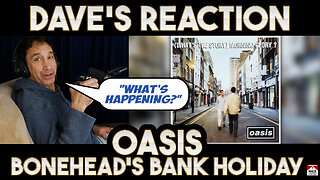 Dave's Reaction: Oasis — Bonehead's Bank Holiday