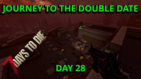 DAY 28 BLOODMOON HORDE | Journey to the Double Date Ep12
