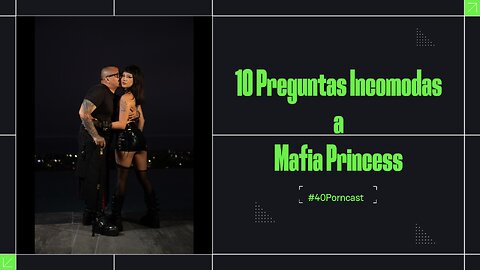 Porncast #40 Mafia Princess Responde 10 Preguntas INCÓMODAS Sobre Alex Marín y El Clan