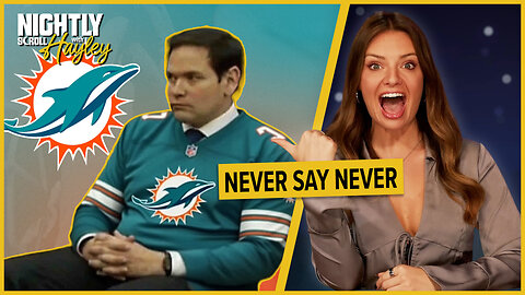 Sec. Rubio Won’t Coach The Dolphins - Nightly Scroll w/ Hayley Caronia (Ep.209)