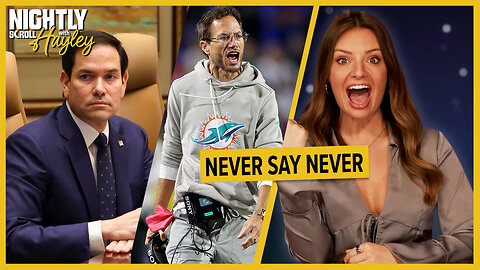 Sec. Rubio Won’t Coach The Dolphins - Nightly Scroll w/ Hayley Caronia (Ep.209)