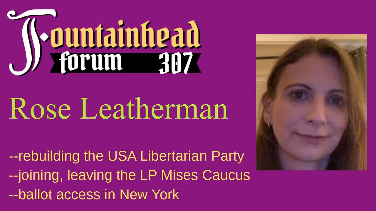 FF-307: Rose Leatherman on the Libertarian Party's 2024 National Convention and the Mises Caucus