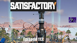 Satisfactory 1.0 Playthrough Episode 112 (pt 1)