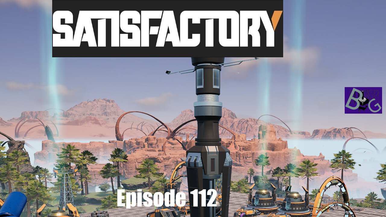Satisfactory 1.0 Playthrough Episode 112 (pt 1)