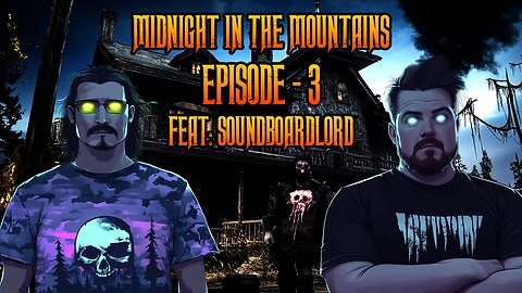 Midnight in the Mountains - Episode 3 - Feat: SoundBoardLord