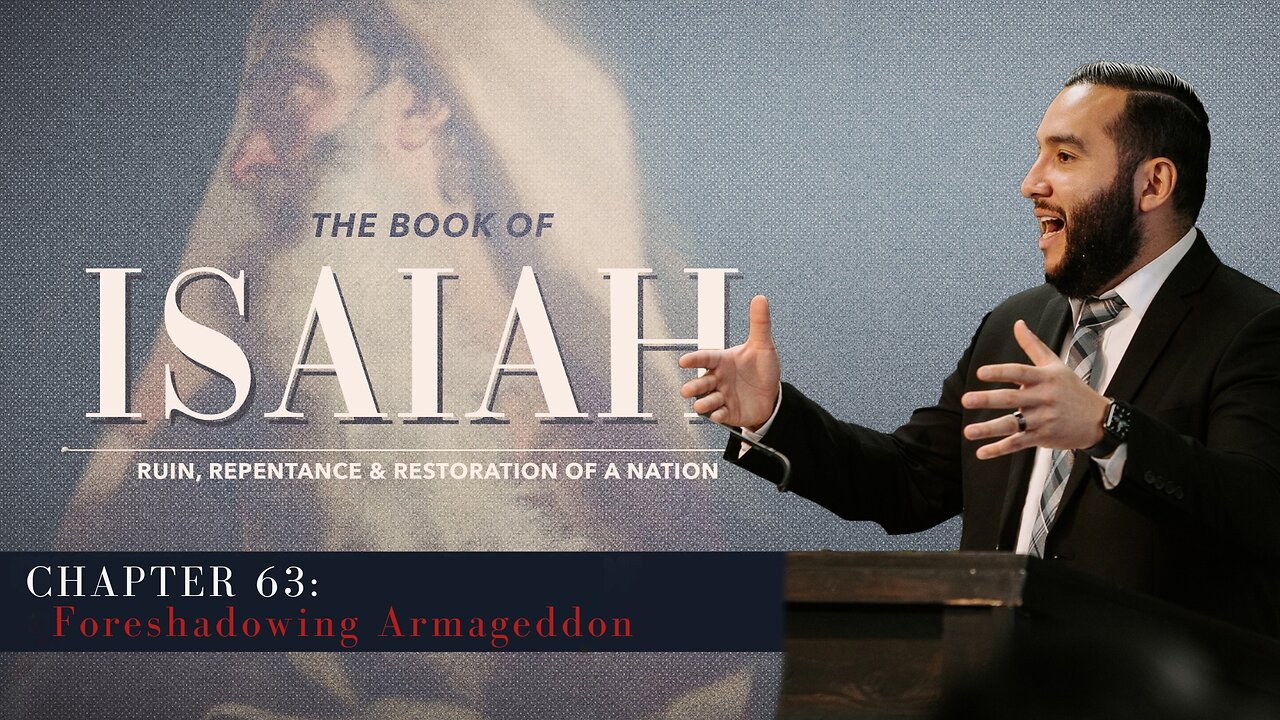 Isaiah 63: Foreshadowing Armageddon - Pastor Bruce Mejia