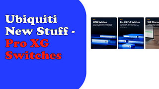 Ubiquiti New Stuff - Pro XG Switches