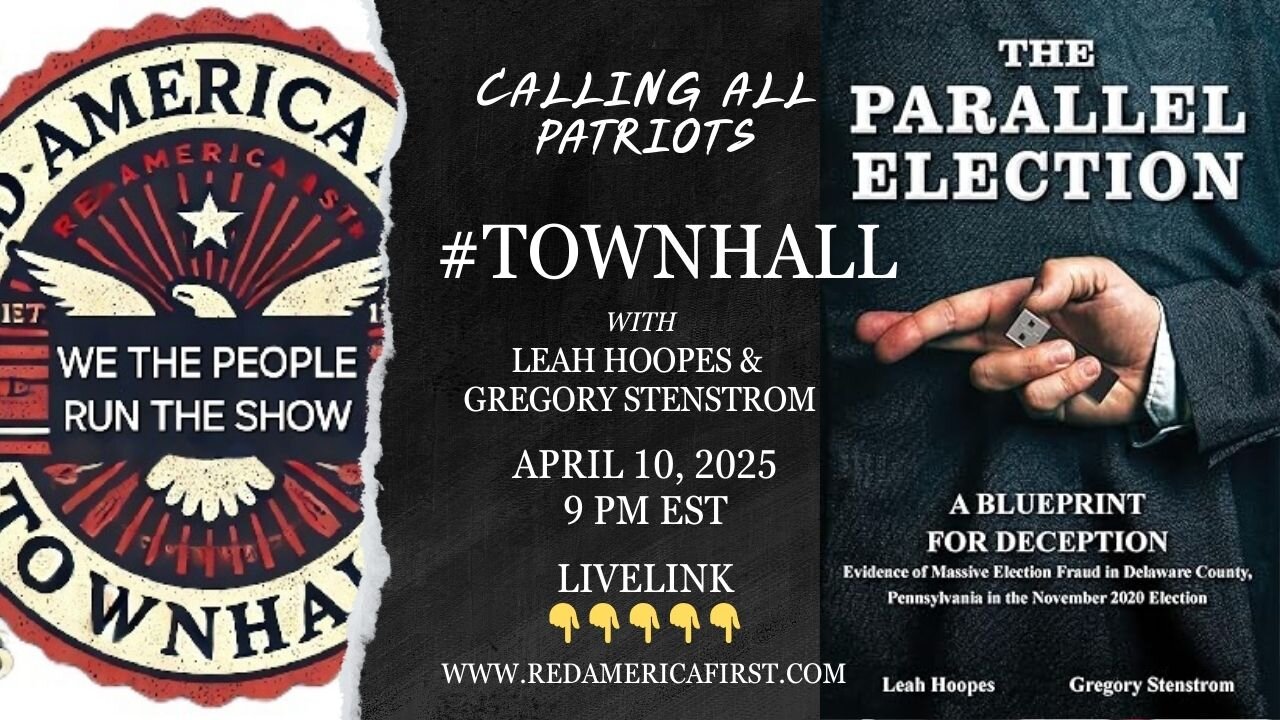 #TOWNHALL Parallel Election Exposed: Leah Hoopes & Gregory Stenstrom-Livelink: RedAmericaFirst.com