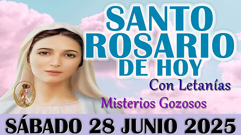 🌹EL SANTO ROSARIO DE HOY SÁBADO 28 JUNIO 2025 MISTERIOS GOZOSOS - SANTO ROSARIO DE HOY🌹