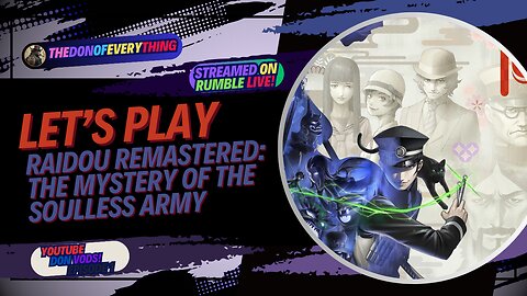Let's Play RAIDOU Remastered: The Mystery of the Soulless Army - Part 1 | LIVE ON RUMBLE!