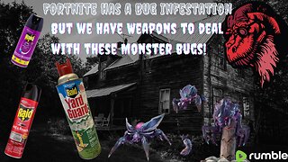 Fortnite Is Infested with Big Bugs, Bots and Bad Guys who want to shoot me.. Let's Go!