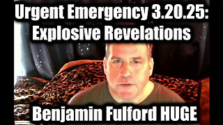 Benjamin Fulford Urgent Emergency 3.20.25: Explosive Revelations