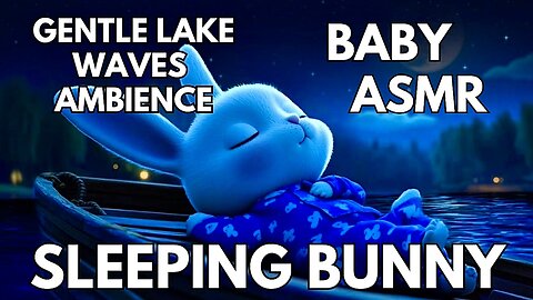 🍼 Sleeping Bunny Ambience | Gentle Lapping Waves | 4K Baby & Toddler ASMR | Summer