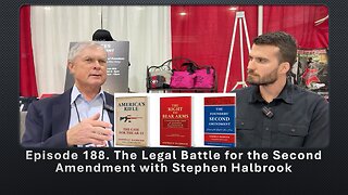 Episode 188. The Legal Battle for the Second Amendment with Stephen Halbrook