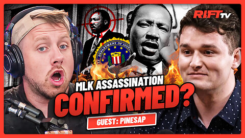 Did the Feds TAKE OUT MLK? MASSIVE File Drop Reveals SHOCKING Info | The Rift | Guest: Pinesap