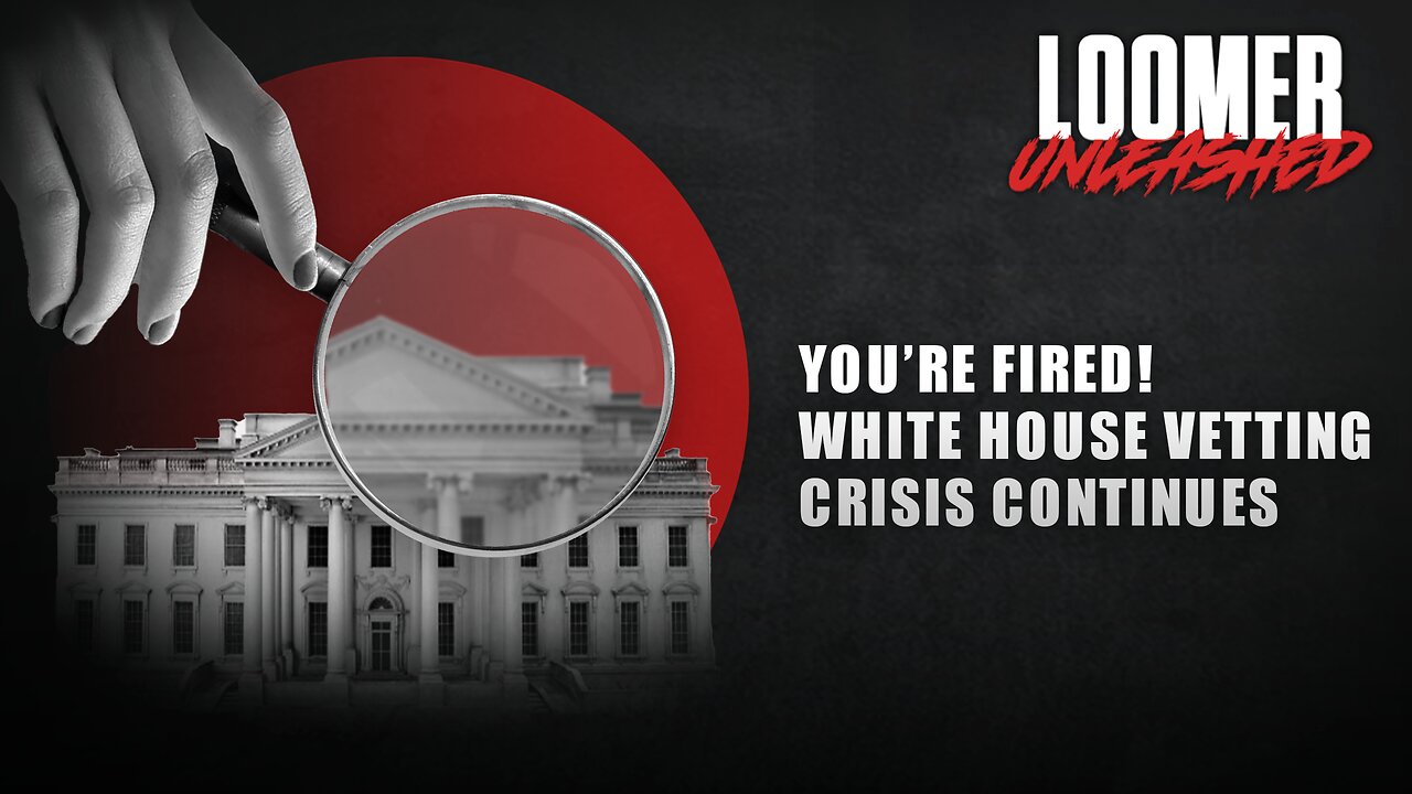 EP136: YOU'RE FIRED! White House Vetting Crisis Continues