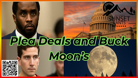 Plea Deals and Buck Moons -- Tonight on Sunset Rants