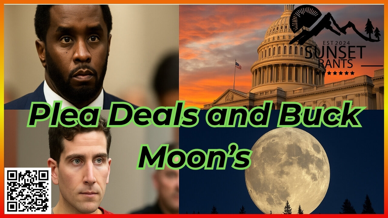 Plea Deals and Buck Moons -- Tonight on Sunset Rants