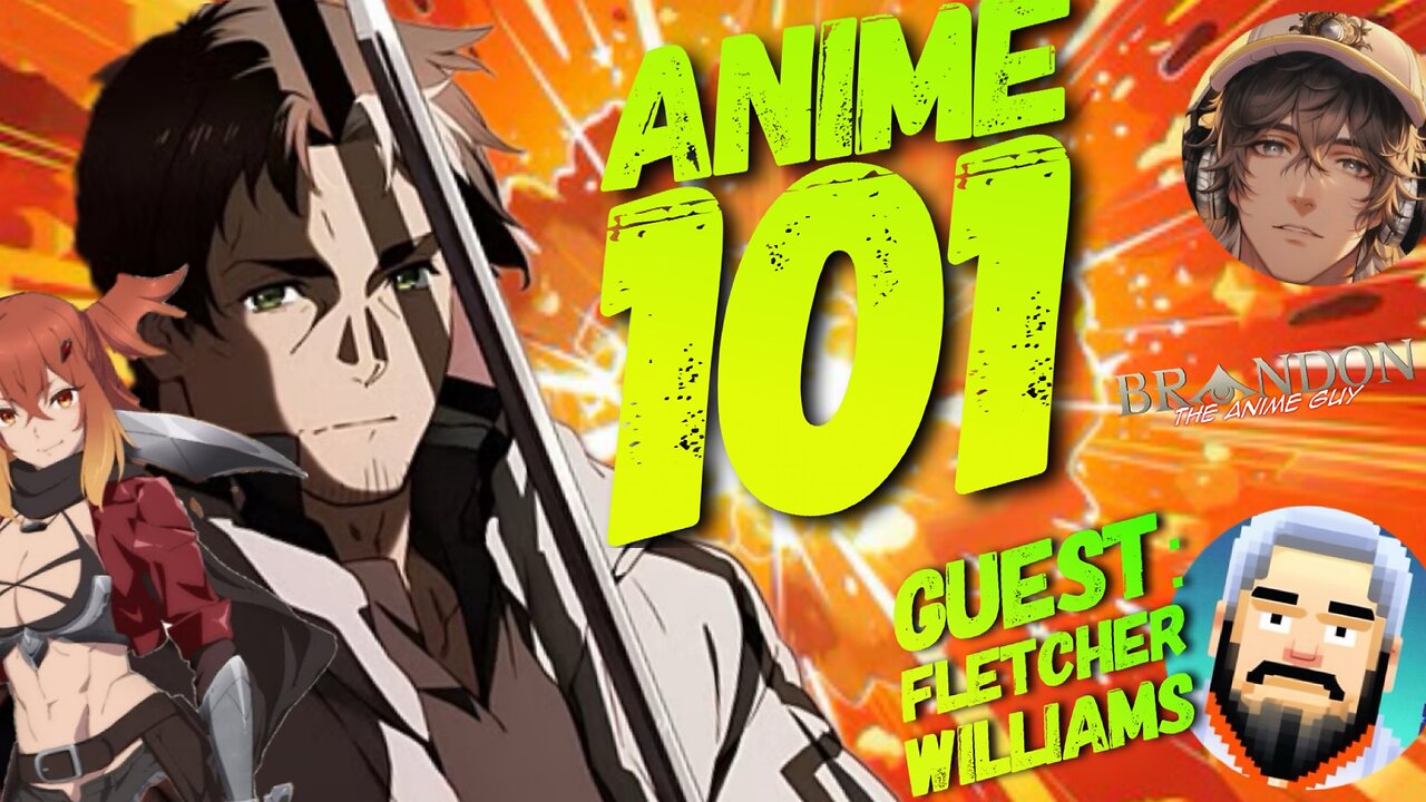 Anime 101 with Special Guest Fletcher Williams!