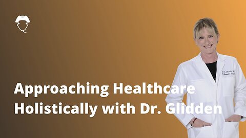 Dr.Lee Merritt | Approaching Healthcare Holistically with Dr. Glidden
