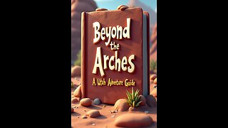 Beyond the Arches A Utah Adventure Guide