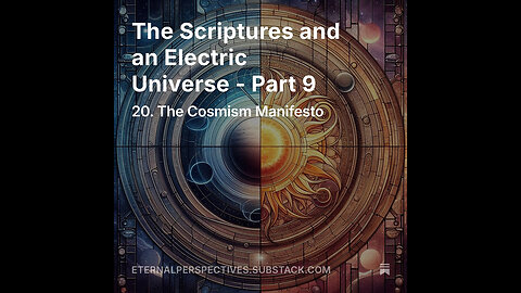 Eternal Perspectives - Ep.20: The Scriptures and an Electric Universe - Part 9