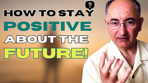 How To Maintain A Positive View Of The Future W:O The Bad Things In The Past