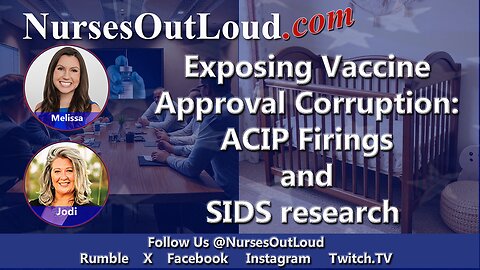 6-17-2025 Exposing Vaccine Approval Corruption: ACIP Firings and SIDS Research