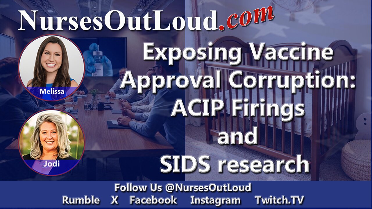6-17-2025 Exposing Vaccine Approval Corruption: ACIP Firings and SIDS Research