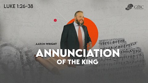 Annunciation of the King l Aaron Wright