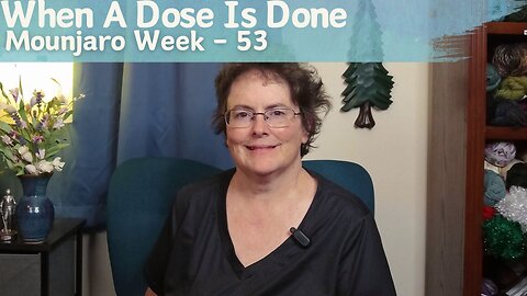 Week 53 - When a Dose is Done