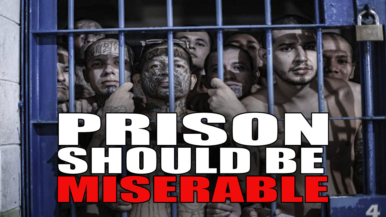 Prison SHOULD be miserable.