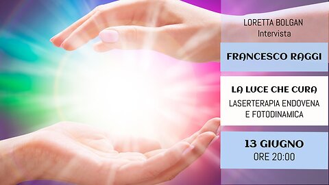 Dr. Francesco Raggi - LA LUCE CHE CURA - Laserterapia endovena e fotodinamica - Intervista L. Bolgan