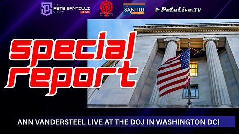 🚨ANN VANDERSTEEL LIVE AT THE DOJ IN WASH, DC! 🚨 THE PETE SANTILLI SHOW LIVE FEED