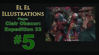 El El Plays Clair Obscure: Expedition 33 Episode 5: Lil Bitta History