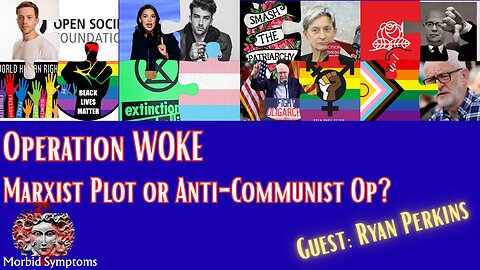 Operation WOKE: Marxist Plot or Anti-Communist Op? w/ Ryan Perkins