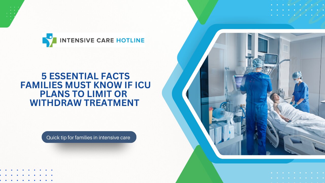 5 Essential Facts Families Must Know If ICU Plans to Limit or Withdraw Treatment