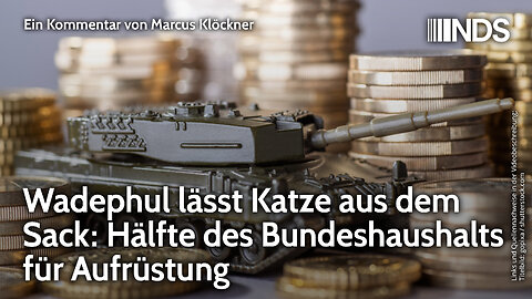 Wadephul lässt Katze aus dem Sack: Hälfte des Bundeshaushalts für Aufrüstung | Marcus Klöckner | NDS