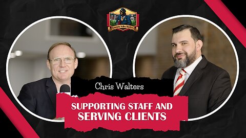 Chris Walters on Supporting Staff and Serving Clients